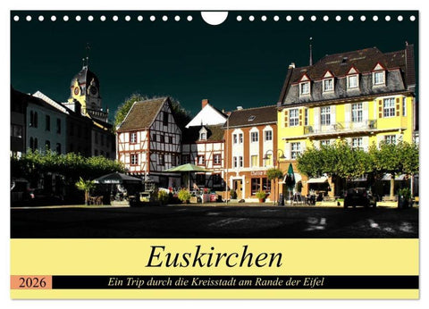 Euskirchen - Ein Trip durch die Kreisstadt am Rande der Eifel (Wandkalender 2026 DIN A4 quer), CALVENDO Monatskalender