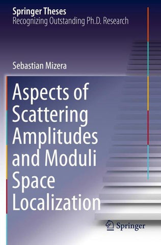 Aspects of Scattering Amplitudes and Moduli Space Localization
