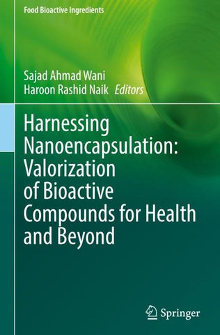 Harnessing Nanoencapsulation: Valorization of Bioactive Compounds for Health and Beyond