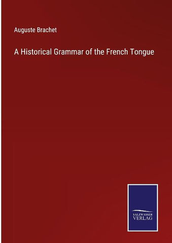 A Historical Grammar of the French Tongue