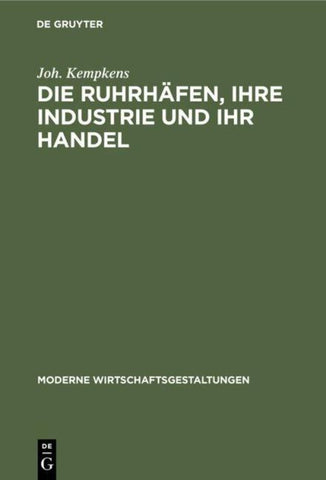 Die Ruhrhäfen, ihre Industrie und ihr Handel