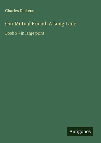 Our Mutual Friend, A Long Lane