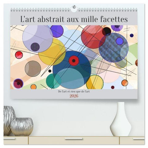 L'art abstrait aux mille facettes (Calendrier mural 2026 DIN A2 vertical) calendrier de bureau