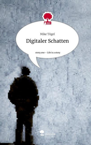 Digitaler Schatten. Life is a Story - story.one