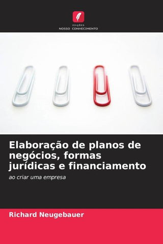 Elaboração de planos de negócios, formas jurídicas e financiamento