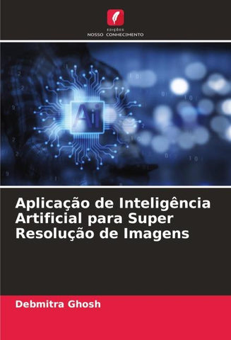 Aplicação de Inteligência Artificial para Super Resolução de Imagens