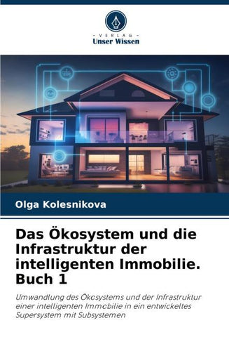 Das Ökosystem und die Infrastruktur der intelligenten Immobilie. Buch 1
