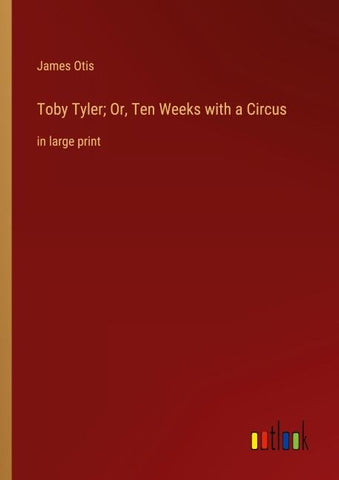 Toby Tyler; Or, Ten Weeks with a Circus