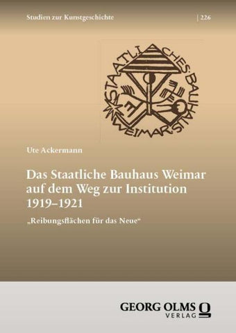 Das Staatliche Bauhaus Weimar auf dem Weg zur Institution 1919–1921