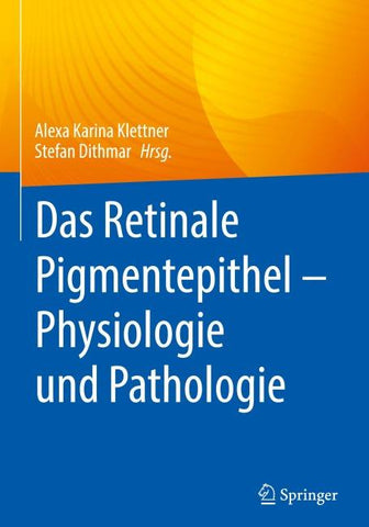 Das Retinale Pigmentepithel – Physiologie und Pathologie