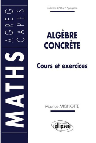 Algèbre concrète - Cours et exercices