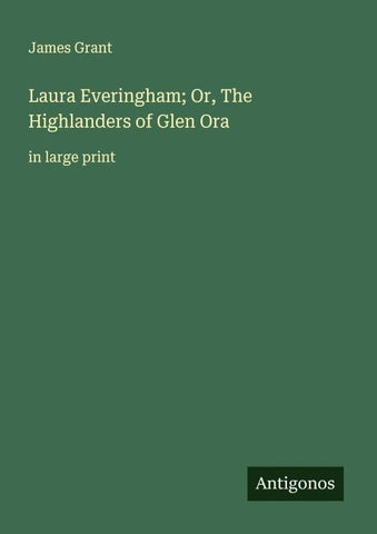 Laura Everingham; Or, The Highlanders of Glen Ora