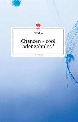 Chancen - cool oder zahnlos? Life is a Story - story.one