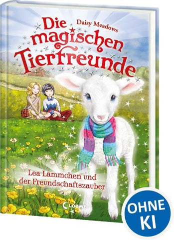 Die magischen Tierfreunde (Band 13) - Lea Lämmchen und der Freundschaftszauber