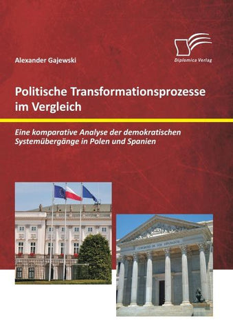 Politische Transformationsprozesse im Vergleich: Eine komparative Analyse der demokratischen Systemübergänge in Polen und Spanien