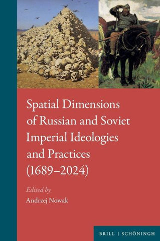Spatial Dimensions of Russian and Soviet Imperial Ideologies and Practices (1689–2024)