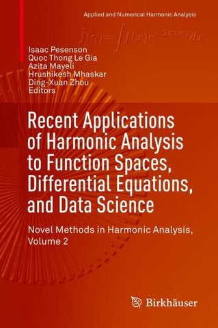 Recent Applications of Harmonic Analysis to Function Spaces, Differential Equations, and Data Science