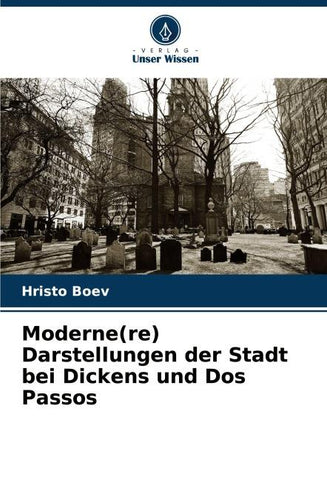 Moderne(re) Darstellungen der Stadt bei Dickens und Dos Passos