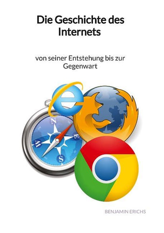 Die Geschichte des Internets - von seiner Entstehung bis zur Gegenwart
