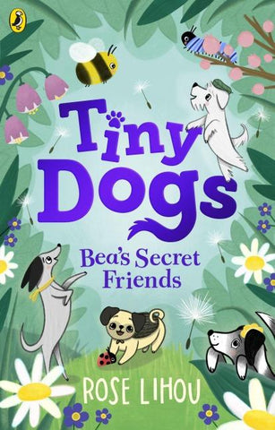 Tiny Dogs: Bea's Secret Friends