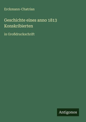 Geschichte eines anno 1813 Konskribierten