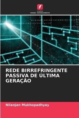 REDE BIRREFRINGENTE PASSIVA DE ÚLTIMA GERAÇÃO
