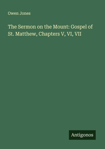 The Sermon on the Mount: Gospel of St. Matthew, Chapters V, VI, VII