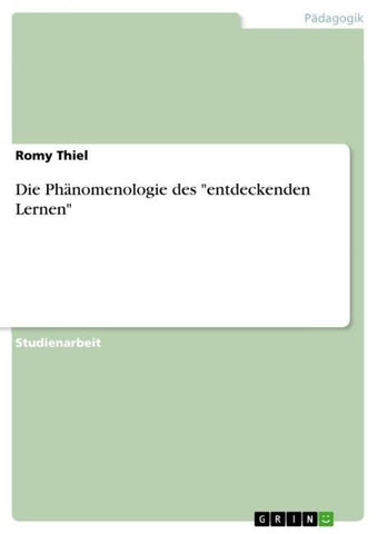 Die Phänomenologie des "entdeckenden Lernen"