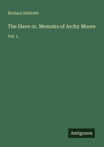 The Slave or, Memoirs of Archy Moore