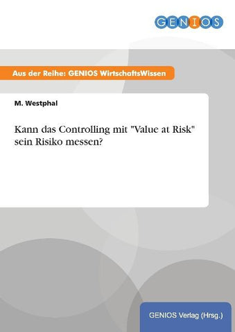 Kann das Controlling mit "Value at Risk" sein Risiko messen?