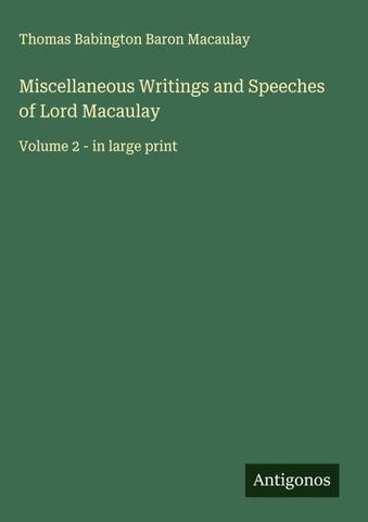 Miscellaneous Writings and Speeches of Lord Macaulay