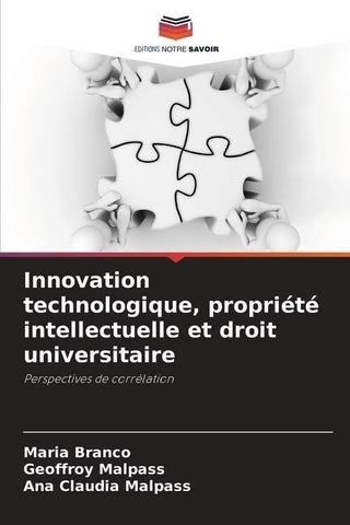 Innovation technologique, propriété intellectuelle et droit universitaire