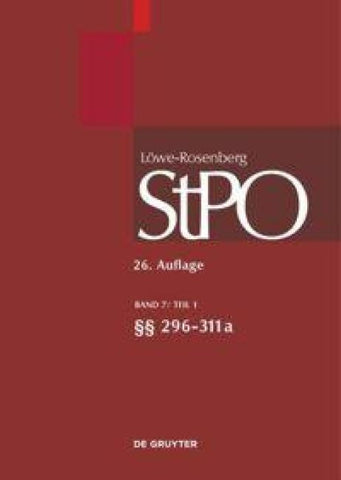Löwe/Rosenberg. Die Strafprozeßordnung und das Gerichtsverfassungsgesetz / §§ 296-311a
