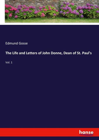 The Life and Letters of John Donne, Dean of St. Paul's