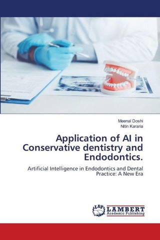 Application of AI in Conservative dentistry and Endodontics.