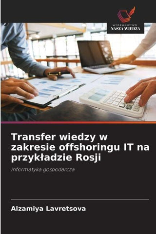 Transfer wiedzy w zakresie offshoringu IT na przyk¿adzie Rosji