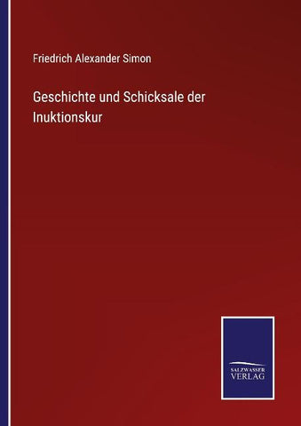Geschichte und Schicksale der Inuktionskur