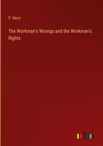 The Workman's Wrongs and the Workman's Rights