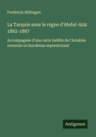 La Turquie sous le règne d'Abdul-Aziz 1862-1867