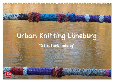 Urban Knitting Lüneburg (Wandkalender 2026 DIN A2 quer), CALVENDO Monatskalender