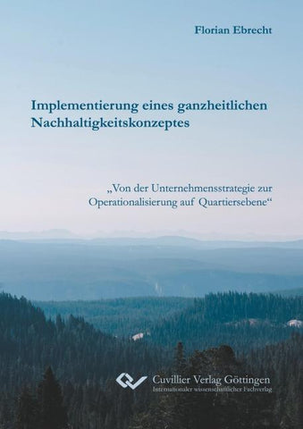 Implementierung eines ganzheitlichen Nachhaltigkeitskonzeptes. "Von der Unternehmensstrategie zur Operationalisierung auf Quartiersebene"