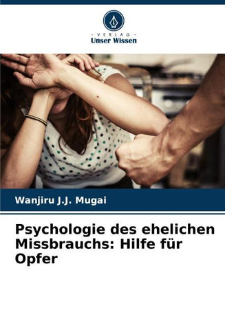 Psychologie des ehelichen Missbrauchs: Hilfe für Opfer