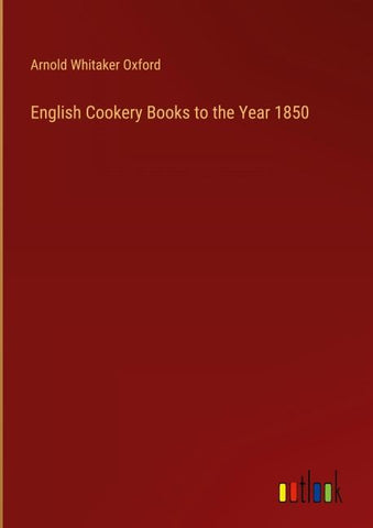English Cookery Books to the Year 1850