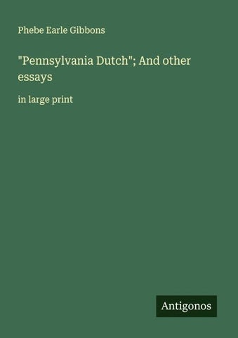 "Pennsylvania Dutch"; And other essays
