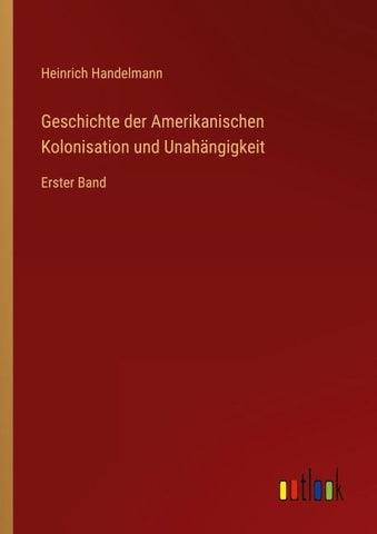 Geschichte der Amerikanischen Kolonisation und Unahängigkeit