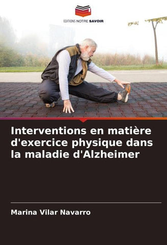 Interventions en matière d'exercice physique dans la maladie d'Alzheimer