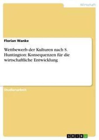 Wettbewerb der Kulturen nach S. Huntington: Konsequenzen für die wirtschaftliche Entwicklung