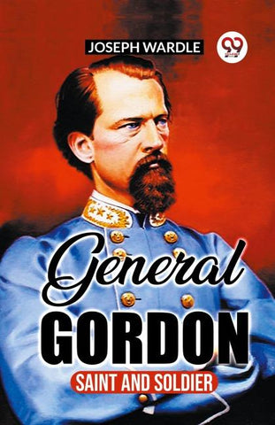 General Gordon: Saint And Soldier