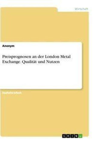 Preisprognosen an der London Metal Exchange. Qualität und Nutzen
