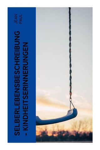 Selberlebensbeschreibung - Kindheitserinnerungen